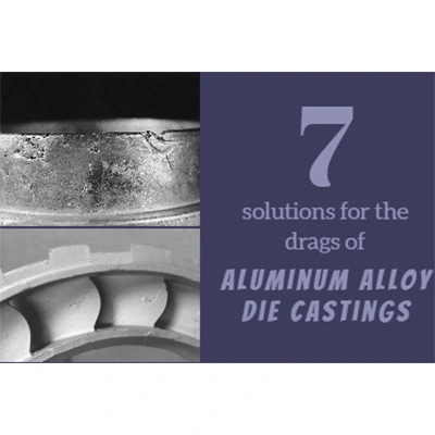 7 solutions pour les traînées de pièces moulées en alliage d'aluminium